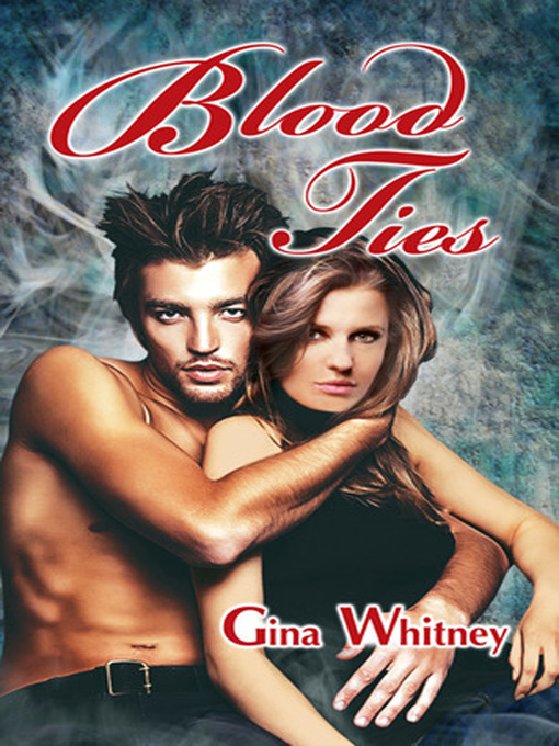 Title details for Blood Ties by Gina Whitney - Available